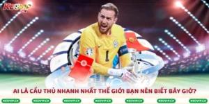 Ai Là Cầu Thủ Nhanh Nhất