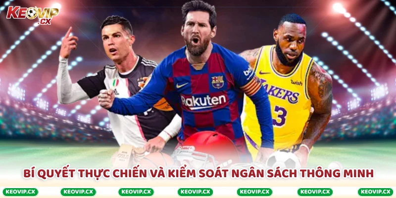 Bí quyết thực chiến và kiểm soát ngân sách thông minh