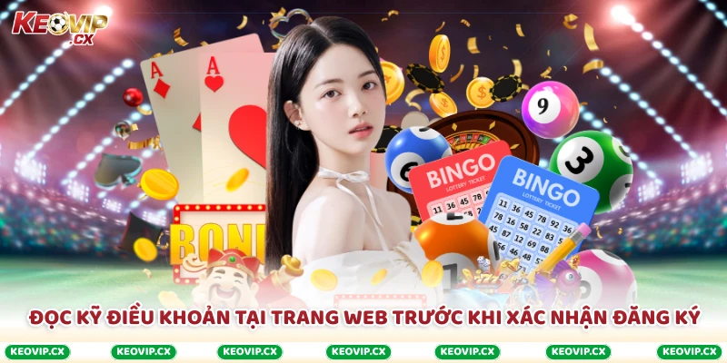Đọc kỹ điều khoản tại trang web trước khi xác nhận đăng ký