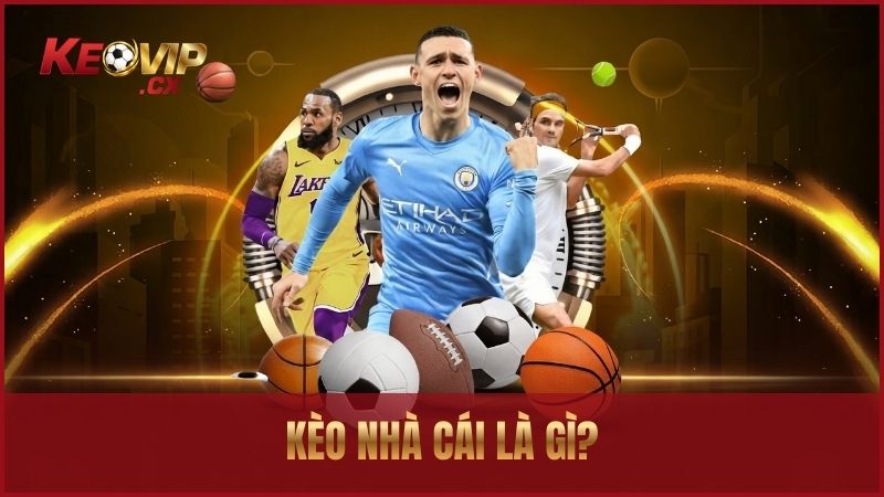 Kèo nhà cái là con số tỷ lệ mà nhà cái đưa ra cho một trận đấu cụ thể