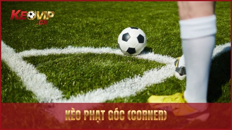 Kèo phạt góc là dạng kèo phụ nhưng rất được yêu thích