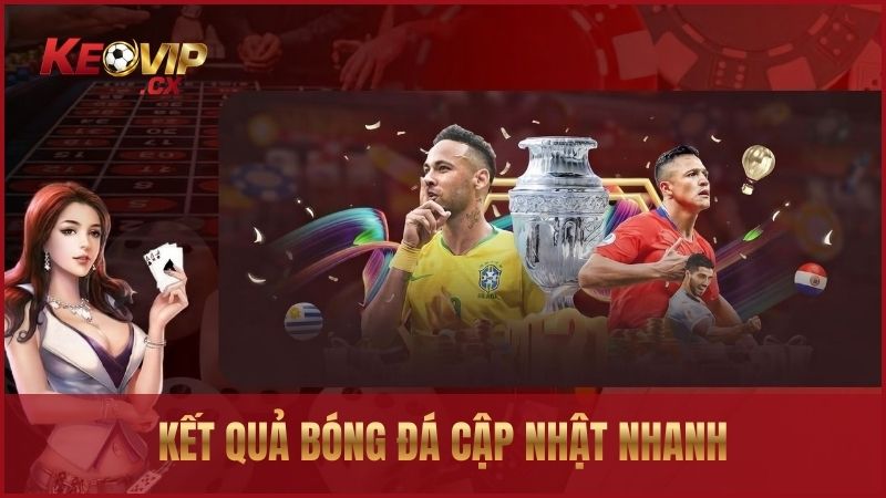 Kết quả bóng đá Keovip cập nhật nhanh và chính xác