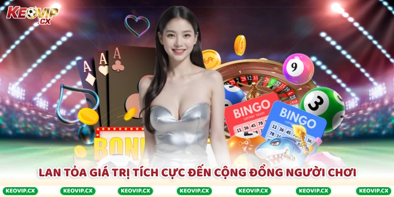 Lan tỏa giá trị tích cực đến cộng đồng người chơi