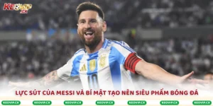 Lực Sút Của Messi
