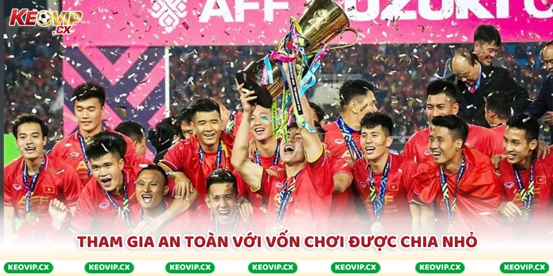 Tham gia an toàn với vốn chơi được chia nhỏ