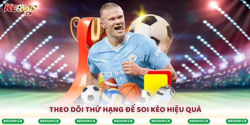 Theo dõi thứ hạng để soi kèo hiệu quả